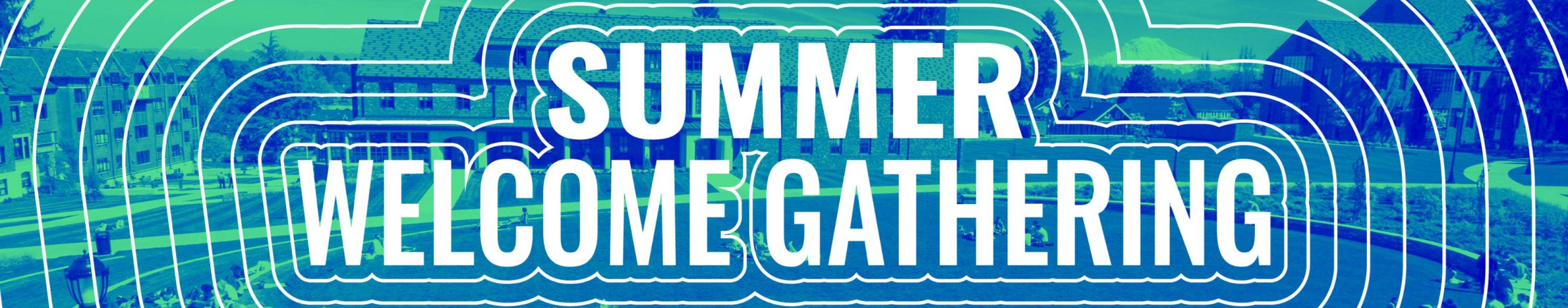 Banner with the text "Summer Welcome Gathering" over a digitally altered image of an outdoor area with buildings and trees, featuring layered blue and green circular patterns.