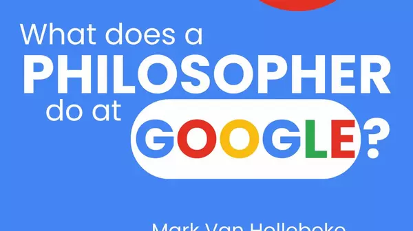 What does a philosopher do at Google? Mark Van Hollebeke