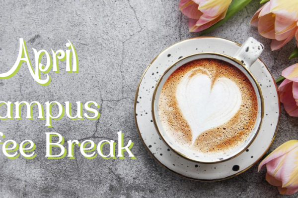 April Campus Coffee Break